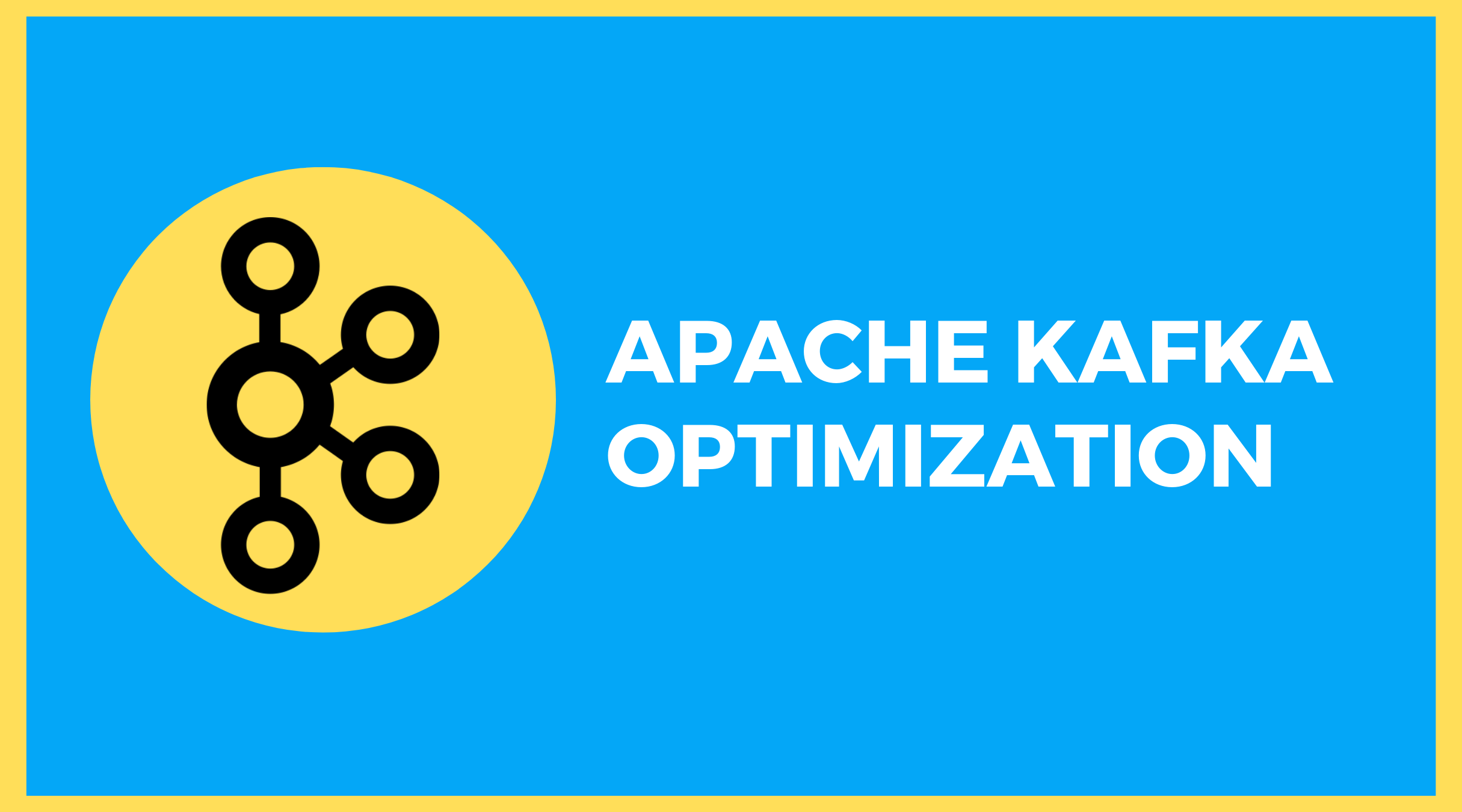 The image contains the Kafka logo and reads, "Apache Kafka Optimization."