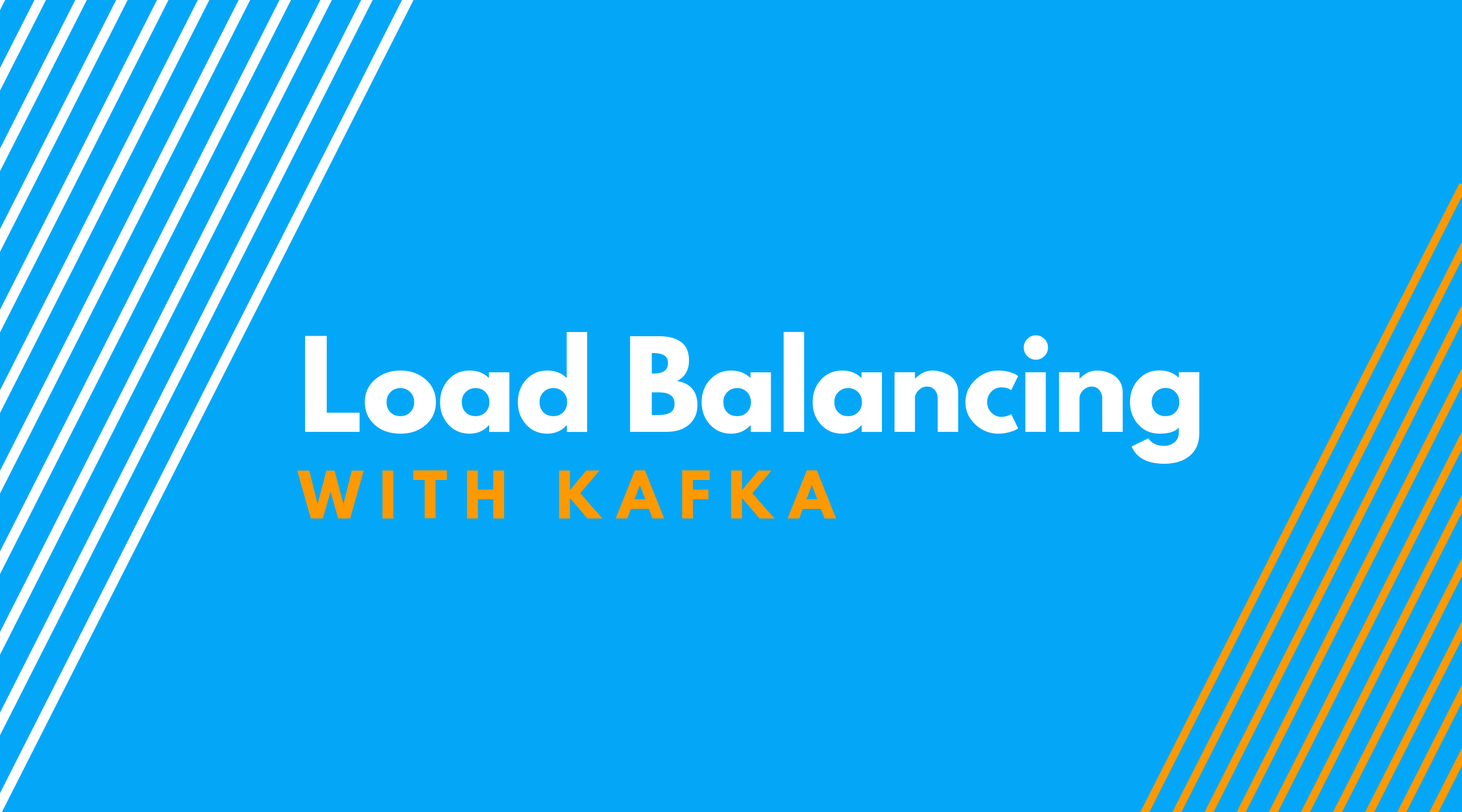 The image reads, "Load Balancing with Kafka."