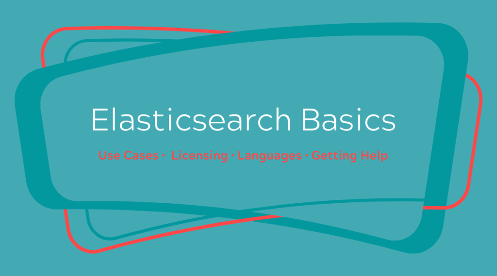 Learn how Elasticsearch works from licensing to use cases to programming languages to learning where to get help and support.