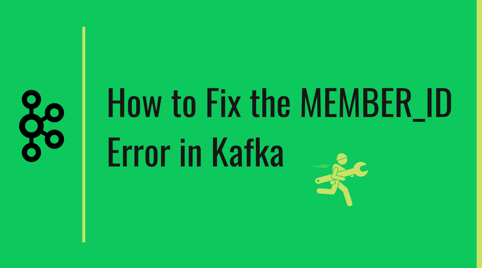 How to fix the MEMBER_ID Error in Kafka