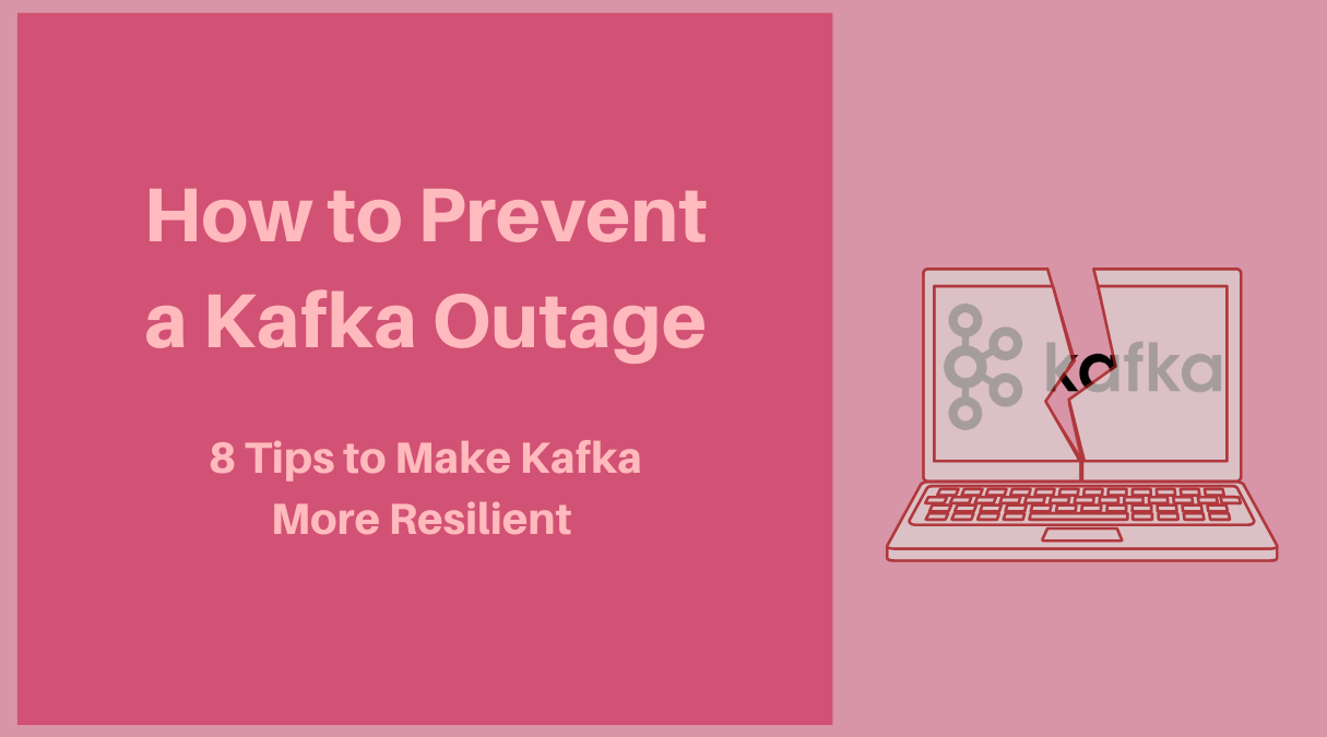 How to Prevent a Kafka Outage