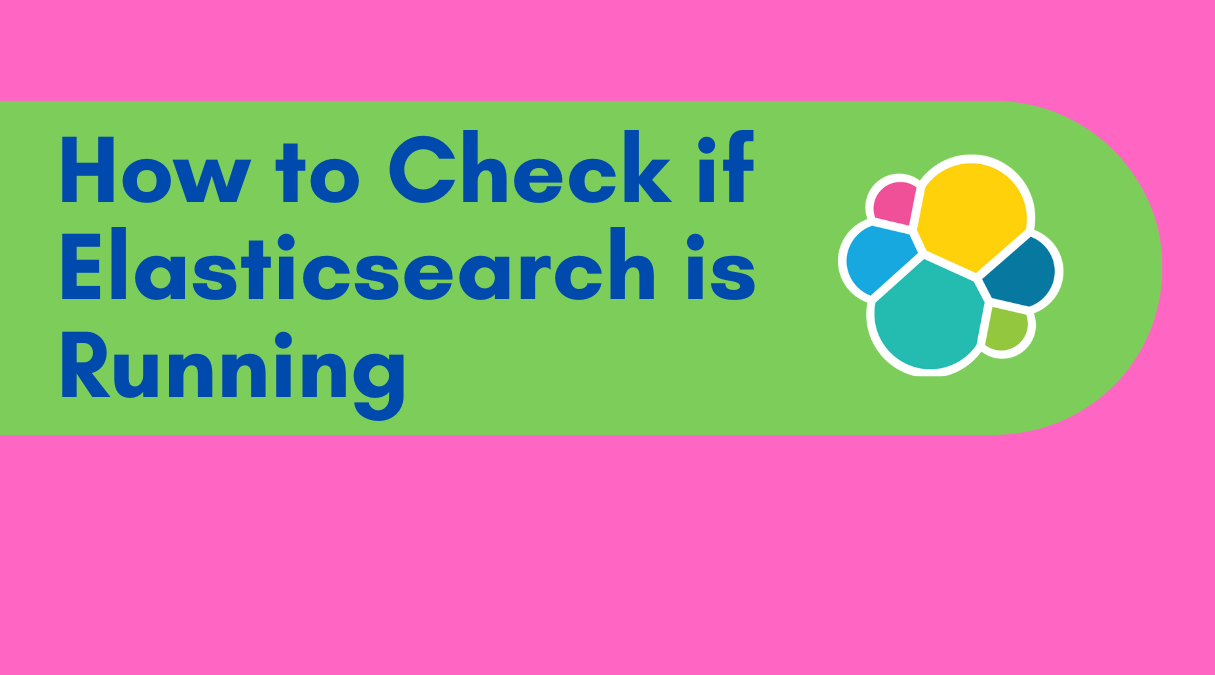 How to Check if Elasticsearch is Running